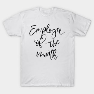 Employee of the month T-Shirt